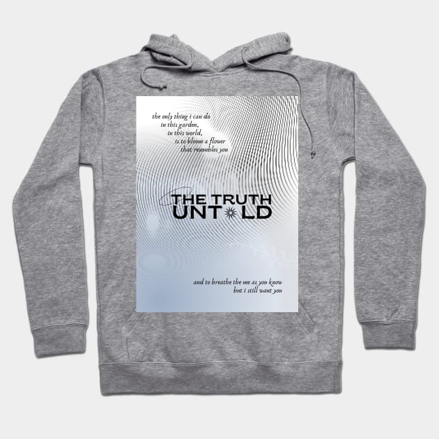 The Truth Untold Hoodie by aaalou